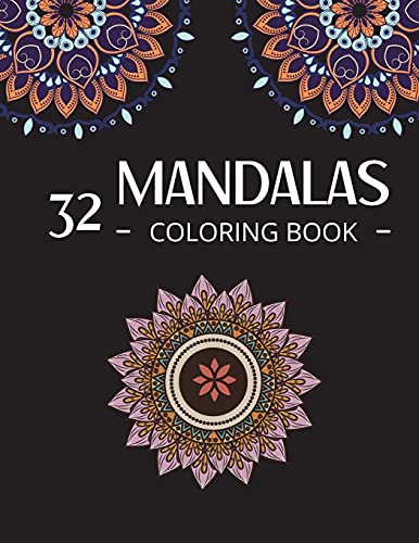 32 Mandalas Coloring Book: Mandala Coloring Therapy Animals, Flowers And More To Color