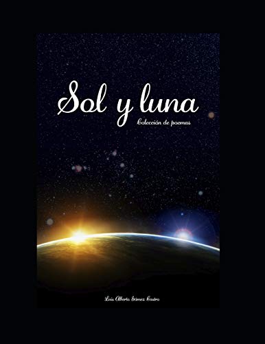 Sol y Luna: Colecci?n de Poemas (Spanish Edition)