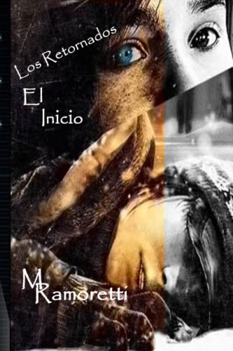 Los Retornados, el inicio (Spanish Edition)