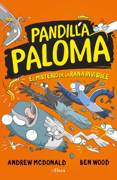 El Misterio De La Rana Invisible / Real Pigeons Splash Back (Pandilla Paloma) (Spanish Edition)