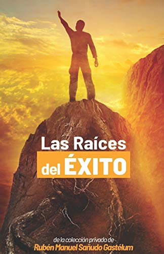 Las Ra?¡ces del ?ëxito (y c??mo lograrlo)