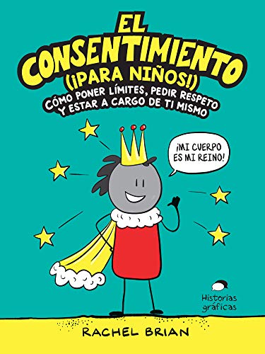 El consentimiento (??para ni??os!): C??mo poner l??mites, pedir respeto y estar a cargo de ti mismo (No ficci??n) (Spanish Edition)