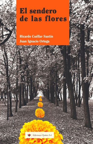 El Sendero De Las Flores: Cuentos De Aventuras, Misterio Y Terror (Spanish Edition)