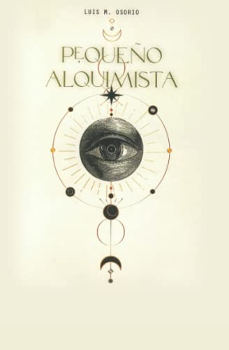 Peque??o Alquimista: El hombre que ley?? a Louis Lucas (Libro I) (Spanish Edition)