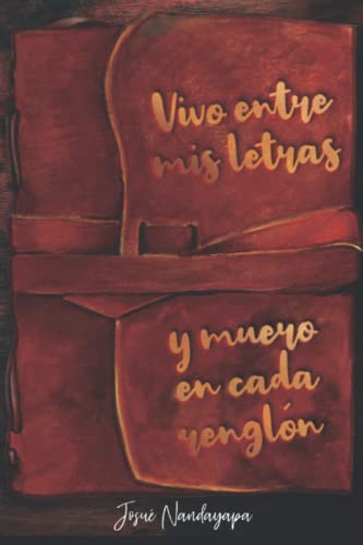 Vivo Entre Mis Letras & Muero En Cada Rengl?n (Spanish Edition)