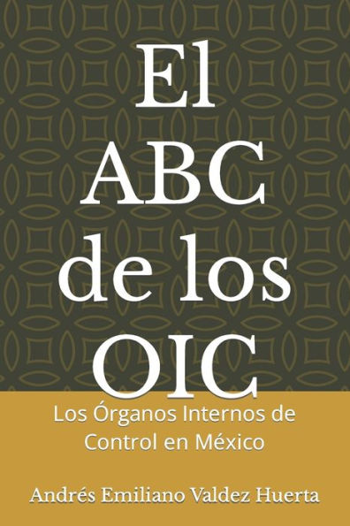 El Abc De Los Oic: Los ?rganos Internos De Control En MExico (Spanish Edition)