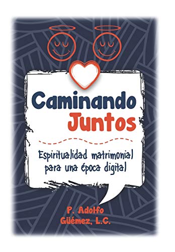 Caminando Juntos: Espiritualidad matrimonial para una ?â??poca digital (Spanish Edition)
