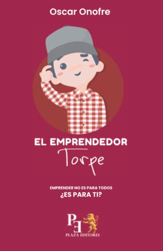 EL EMPRENDEDOR TORPE: Emprender no es para todos ??Es para ti? (Spanish Edition)