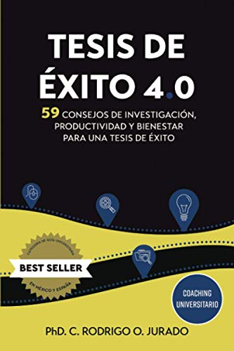 Tesis de ??xito 4.0: 59 Consejos de Investigaci??n, Productividad y Bienestar para una Tesis de ?ëxito (Coaching Universitario) (Spanish Edition)