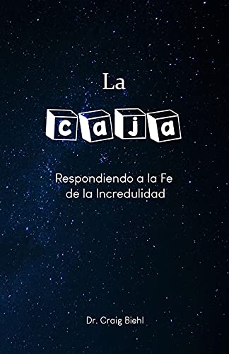 La Caja: Respondiendo A La Fe De La Incredulidad (Spanish Edition)