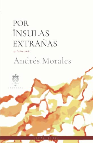 Por Ínsulas Extrañas: 40 Aniversario (Poesía) (Spanish Edition)