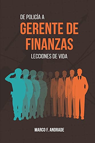 De Polic???A A Gerente De Finanzas: Lecciones De Vida (Spanish Edition)