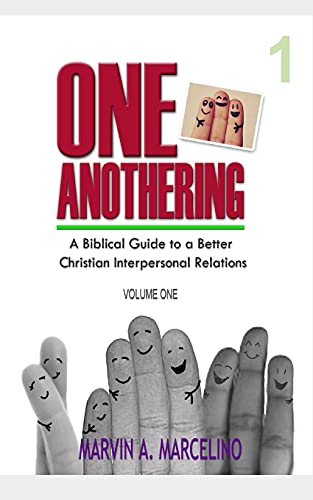 One Anothering Volume 1: A Biblical Guide To A Better Christian Interpersonal Relations