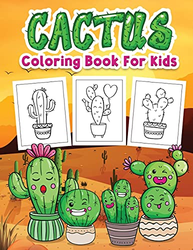 Cactus Coloring Book For Kids: Kids Coloring Book Filled With Cute Cactus Designs, Cute Gift For Boys And Girls Ages 4-8