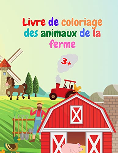 Livre De Coloriage Des Animaux De La Ferme: Livre De Coloriage Sur Les Animaux De La Ferme Livre De Coloriage D'Animaux De La Ferme En Aiguille Pour ... De La Ferme ??? Colorier. (French Edition)