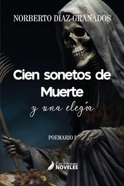 Cien sonetos de Muerte y una elegía: Poemario (Poesía, Sonetos y versos del alma.) (Spanish Edition)