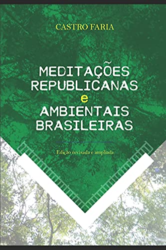 Meditações republicanas e ambientais brasileiras: Edição revisada e ampliada (Portuguese Edition)