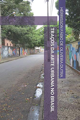 TRA?çOS DA ARTE URBANA NO BRASIL (Portuguese Edition)
