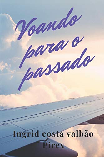 Voando para o passado (Portuguese Edition)
