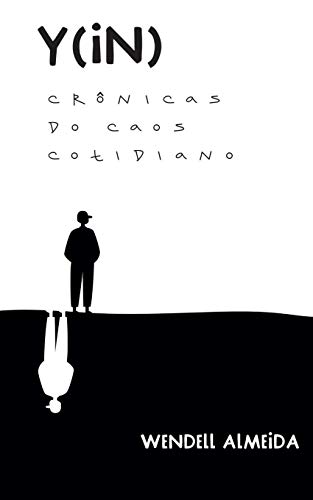 Y(in): Cr?nicas do Caos Cotidiano (Portuguese Edition)