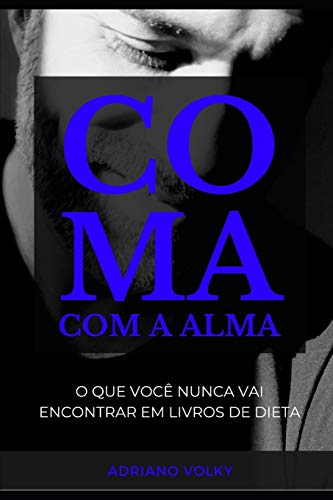 COMA COM A ALMA: O que voc? nunca vai encontrar em livros de dieta (Portuguese Edition)