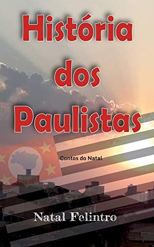 Hist?ria dos Paulistas: Romance (Contador de Hist?ria) (Portuguese Edition)