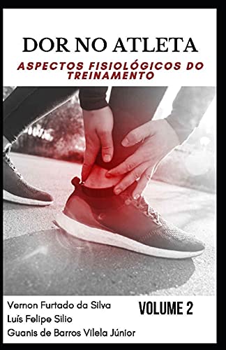 Dor No Atleta: Aspectos Fisiol??Gicos Do Treinamento Volume 2 (Portuguese Edition)