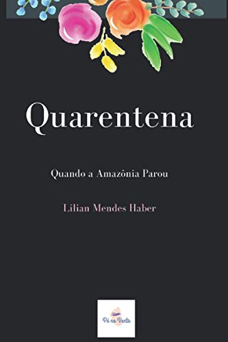 Quarentena: Quando a Amaz??nia Parou (Portuguese Edition)