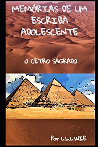 MEM??RIAS DE UM ESCRIBA ADOLESCENTE: O CETRO SAGRADO (Portuguese Edition)