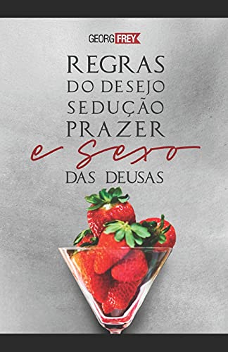 Cole?·?????·O Uach - Sexo Das Deusas: Degusta?·??????o Da Obra ?????? Regras Do Desejo ?????? Sedu?·?????·O, Prazer E Sexo Das Deusas (Portuguese Edition)