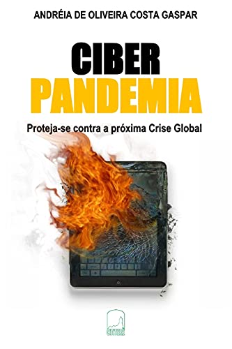 Ciber Pandemia: Proteja-Se Contra A Pr??Xima Crise Global (Portuguese Edition)