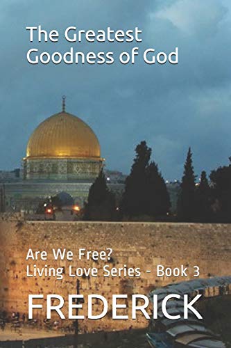 The Greatest Goodness Of God: Are We Free (Living Love)