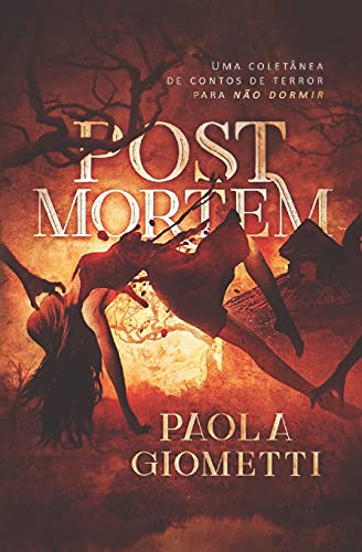 Post Mortem: Uma Colet???nea De Contos De Terror Para N???o Dormir (Portuguese Edition)