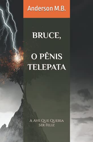 Bruce, O P?ú?¬nis Telepata: A Ave Que Queria Ser Feliz (Portuguese Edition)