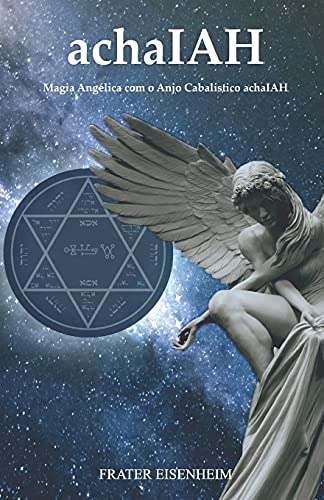 Achaiah: Magia Ang?ú??Lica Com O Anjo Cabal?ú?¡Stico Achaiah (Portuguese Edition)