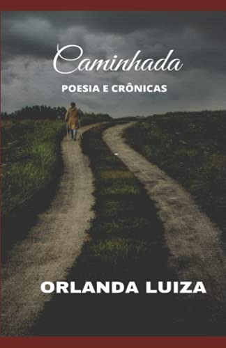 CAMINHADA: POESIA E CRÔNICAS (Portuguese Edition)