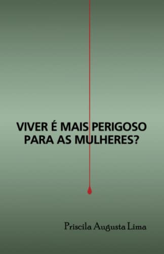 Viver ? mais perigoso para as mulheres? (Portuguese Edition)