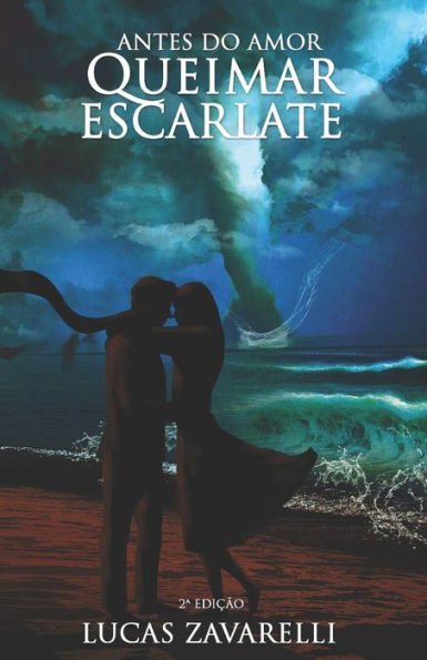 Antes do Amor Queimar Escarlate (Portuguese Edition)