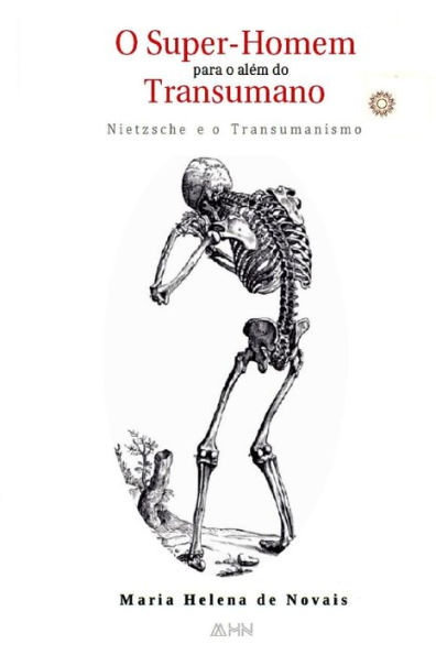O Super-Homem Para o AlEm do Transumano: Nietzsche e o Transumanismo (Portuguese Edition)