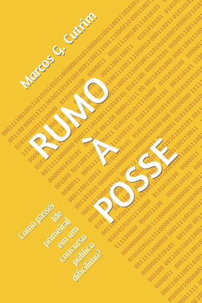 RUMO ? POSSE: Como passei (de primeira) em um concurso p?blico dific?limo? (Portuguese Edition)