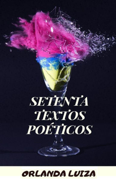 SETENTA TEXTOS POETICOS (Portuguese Edition)