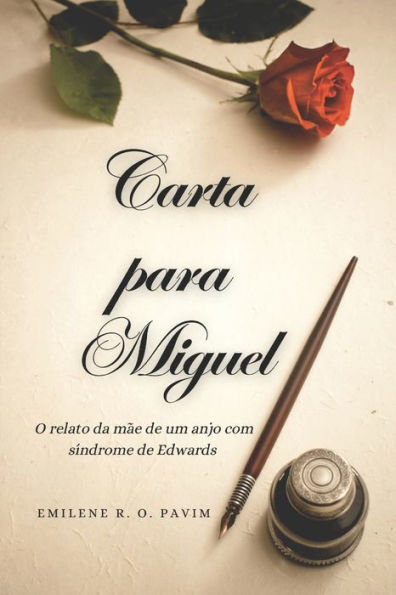 Carta Para Miguel: O Relato Da M?e De Um Anjo Com S?ndrome De Edwards (Portuguese Edition)