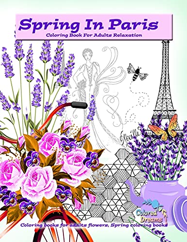 Spring In Paris Coloring Book For Adults Relaxation: Coloring Books For Adults Flowers, Spring Coloring Books - 9786503072140
