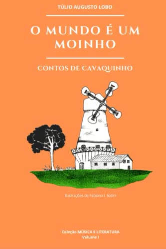 O MUNDO ? UM MOINHO: contos de cavaquinho (Portuguese Edition)