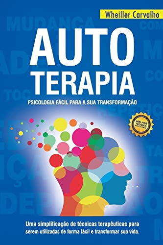 Autoterapia: Psicologia f?cil para a sua transforma??o (Portuguese Edition)