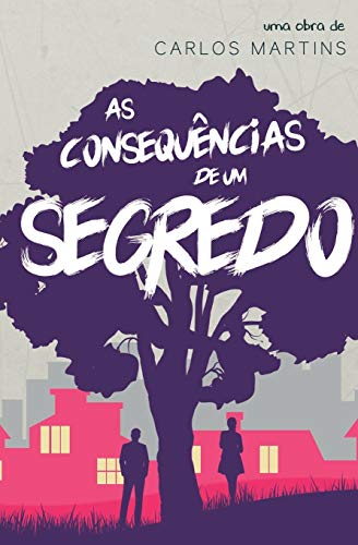As Consequ?¬ncias de um segredo (Portuguese Edition)