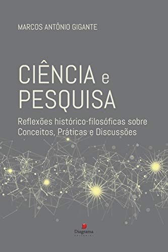 Ci?ncia e pesquisa: Reflex?es hist?rico-filos?ficas sobre conceitos, pr?ticas e discuss?es (Portuguese Edition)