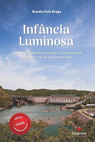 Inf?ncia Luminosa: Contos de aquecer o cora??o e fazer voc? se envolver com as cenas narradas (Portuguese Edition)