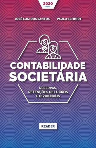 Contabilidade Societária - RESERVAS, RETENÇÕES DE LUCROS E DIVIDENDOS (Portuguese Edition)