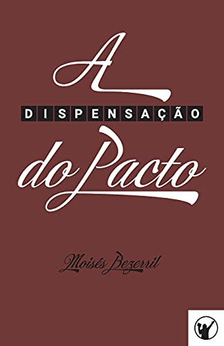 A Dispensa??????o Do Pacto (Portuguese Edition)